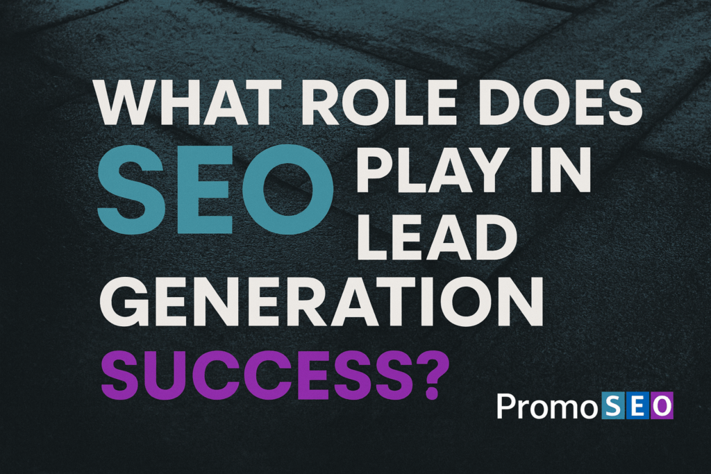 What Role Does SEO Play in Lead Generation Success?